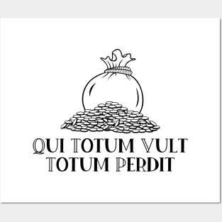 Qui Totum Vult Totum Perdit Posters and Art